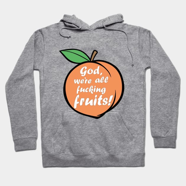 A League of Their Own | We are all fruits | Greta Gill Hoodie by Oi Blondie Crafts